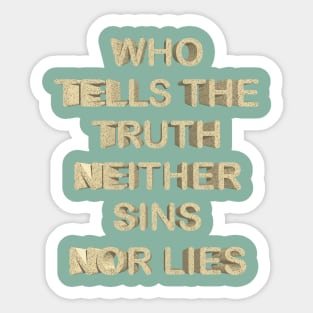 Who tells the truth neither sins nor lies Sticker